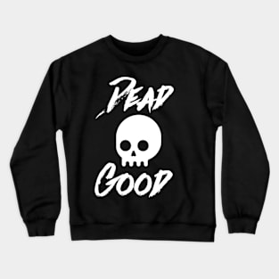 ‘Dead Good’ Crewneck Sweatshirt